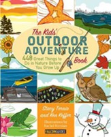 The Kids' Outdoor Adventure Book:  448 Great Things to Do in Nature before You Grow Up
