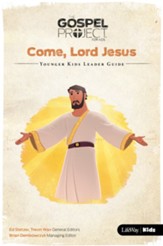 The Gospel Project for Kids: Come, Lord Jesus--Younger Kids Leader Guide