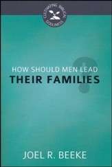 How Should Men Lead Their Families?