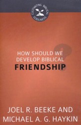 How Should We Develop Biblical Friendship?