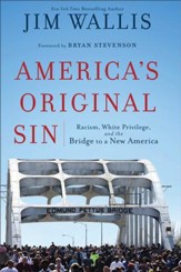 America's Original Sin: Racism, White Privilege, and the Bridge to a New America - eBook