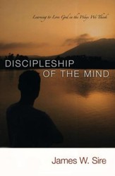 Discipleship of the Mind: Learning to Love God in the  Ways We Think