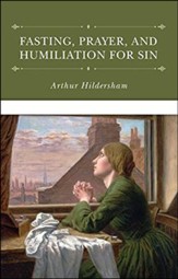 The Doctrine of Fasting and Prayer, and Humiliation for Sin