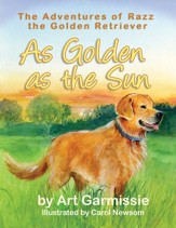 As Golden as the Sun: The Adventures of Razz, the Golden Retriever - eBook