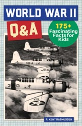 World War II Q&A (Hardcover): 175+ Fascinating Facts for Kids