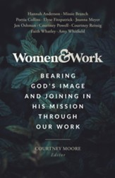 Women & Work: Bearing God's Image and Joining His Mission through Our Work