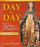 Day By Day for the Holy Souls in Purgatory: 365 Reflections