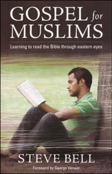 Gospel For Muslims: Learning to Read the Bible Through Eastern Eyes