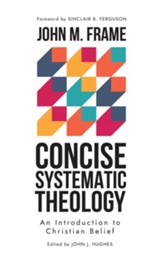 Concise Systematic Theology: An Introduction to Christian Belief