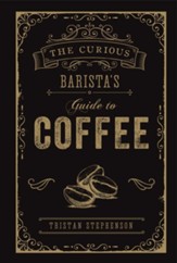 Curious Barista's Guide To Coffee