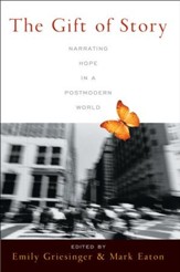 The Gift of Story: Narrating Hope in a Postmodern World