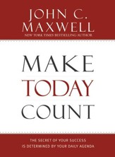 Make Today Count: The Secret of Your Success Is Determined by Your Daily Agenda - eBook