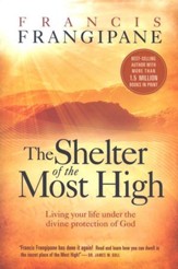 The Shelter of the Most High: Accessing the Divine Protection of God in Times of Trouble