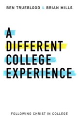 A Different College Experience: Following Christ in Your College Years