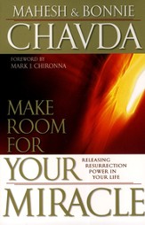 Make Room for Your Miracle: Releasing Resurrection Power in Your Life