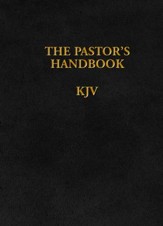 The Pastor's Handbook KJV: Instructions, Forms and Helps for Conducting the Many Ceremonies a Minister is Called Upon to Direct / New edition - eBook