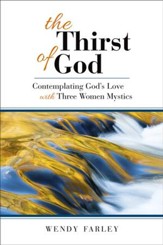 The Thirst of God: Contemplating God's Love with Three Women Mystics - eBook