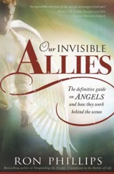 Our Invisible Allies: The Story of Angels and How They Work for You Behind the Scenes