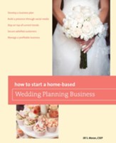 How to Start a Home-based Wedding Planning Business, 2nd Edition