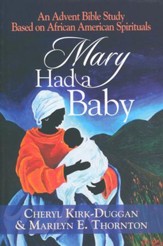 Mary Had a Baby: An Advent Bible Study Based on African American Spirituals