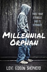 Millennial Orphan: Trust Your Struggle. God Is Stronger. - eBook