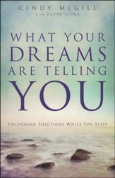 What Your Dreams Are Telling You: Unlocking Solutions While You Sleep