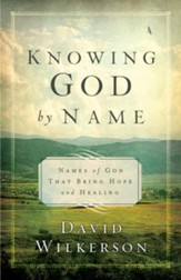Knowing God by Name, repackaged: Names of God That Bring Hope and Healing