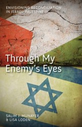 Through My Enemy's Eyes: Envisioning Reconciliation in Israel-Palestine - eBook