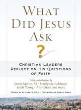 What Did Jesus Ask?: Today's Christian Leaders Illuminate the Words of Christ - eBook