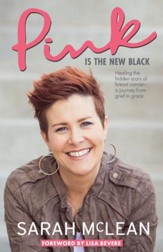 Pink Is The New Black: Healing the Hidden Scars of Breast Cancer: a Journey from Grief to Grace - eBook