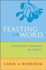 Feasting on the Word Children's Sermons for Year C - eBook