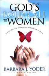 God's Bold Call to Women: Embrace Your God Given Destiny With Kingdom Authority