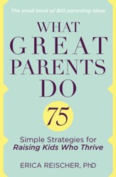 What Great Parents Do: 75 Proven Strategies for Raising Fantastic Kids - eBook