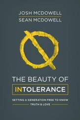 The Beauty of Intolerance: Setting a Generation Free to Know Truth and Love - eBook