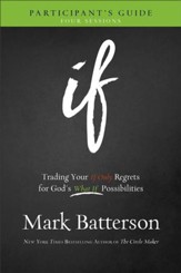 If Participant's Guide: Trading Your If Only Regrets for God's What If Possibilities - eBook