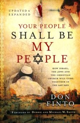 Your People Shall Be My People, updated and expanded edition: How Israel, the Jews and the Christian Church Will Come Together in the Last Days