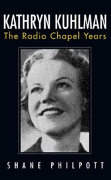 Kathryn Kuhlman: The Radio Chapel Years - eBook