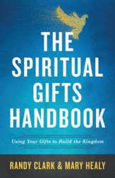 The Spiritual Gifts Handbook: Using Your Gifts to Build the Kingdom