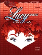 The Lucy Show Bible Study, Study Guide, Volume 1