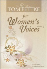 The Best of Tom Fettke for Women's Voices, Volume 1