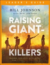 Raising Giant-Killers Leader's Guide: Releasing Your Child's Divine Destiny through Intentional Parenting