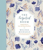 The Inspired Room: Simple Ideas to Love the Home You Have - eBook