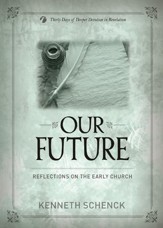 Our Future: Reflections on the Early Church: Thirty Days of Deeper Devotion in Revelation - eBook