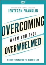 Overcoming When You Feel Overwhelmed DVD: 5 Steps to Surviving the Chaos of Life