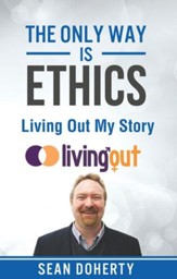 The Only Way is Ethics: Living Out My Story: And Some Pastoral and Missional Thoughts About Homosexuality Along the Way - eBook