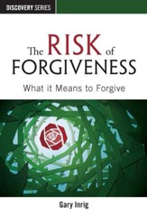 The Risk of Forgiveness: What It Means to Forgive / Digital original - eBook