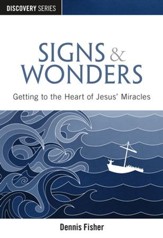 Signs & Wonders: Getting to the Heart of Jesus' Miracles / Digital original - eBook