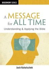 A Message for All Time: Understanding & Applying the Bible / Digital original - eBook