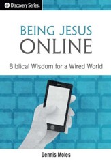 Being Jesus Online: Biblical Wisdom for a Wired World / Digital original - eBook