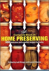 Ball Complete Book of Home  Preserving: 400 Delicious and Creative Recipes for Today